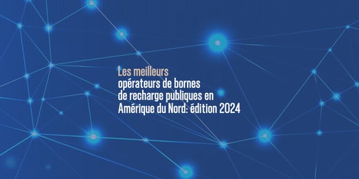 Meilleurs Opérateurs de Bornes de Recharge - US & CA- 2024